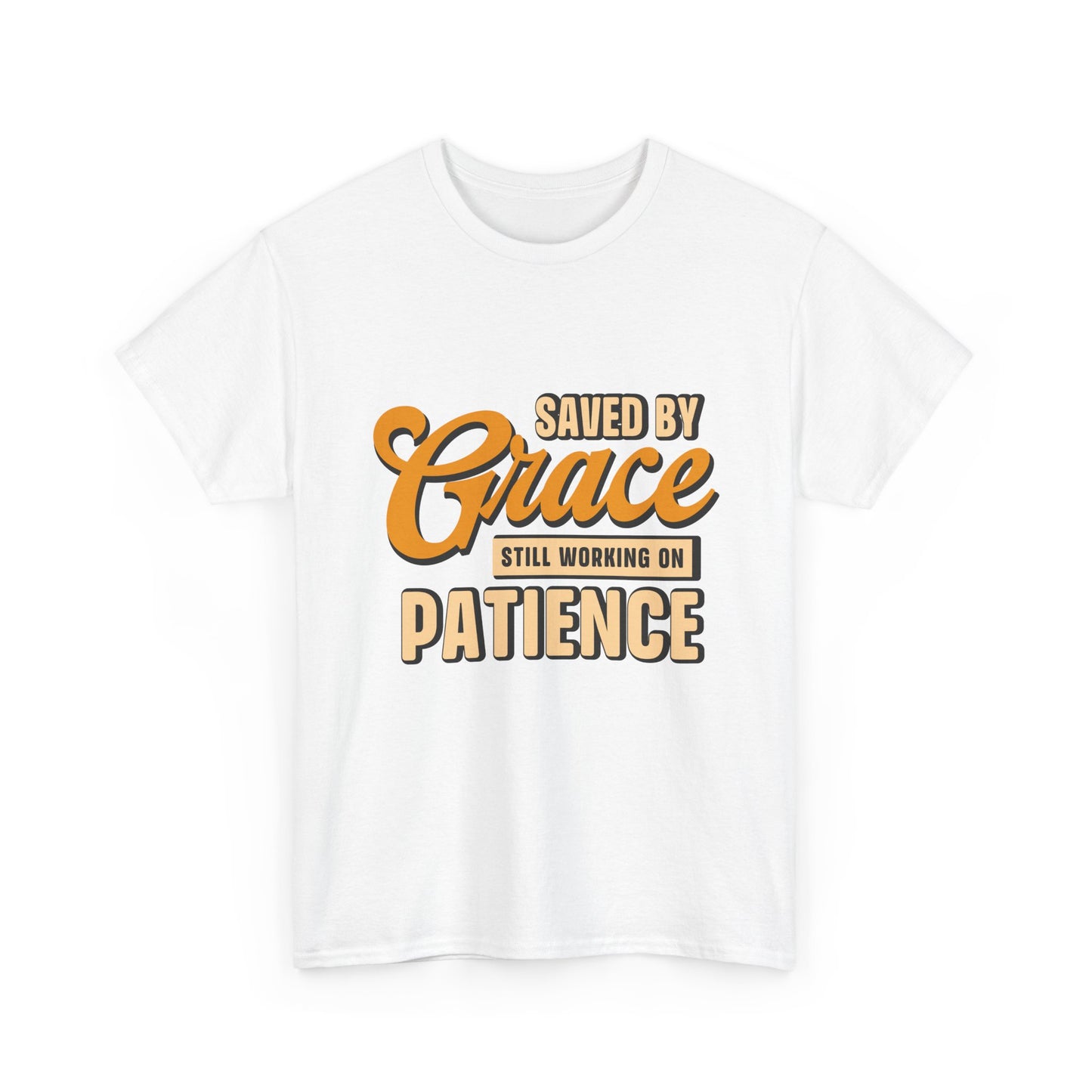 Saved by Grace Still Working on Patience UNISEX T-Shirt