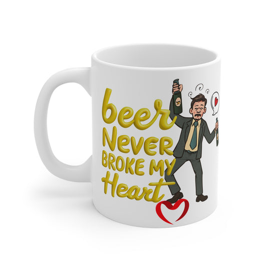 Beer Never Broke My Heart Mug — Funny Drinking Quote Mug