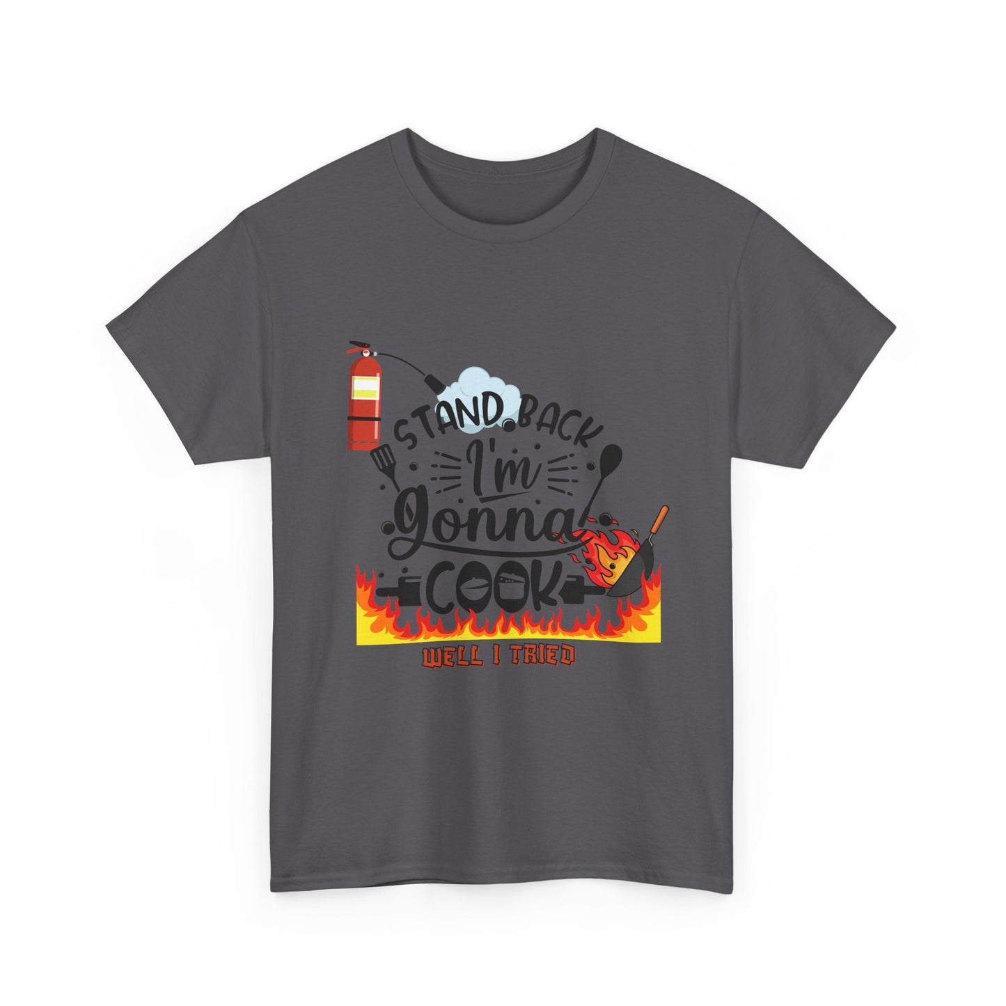 Cooking Humor T-Shirt — "Stand Back I'm Gonna Cook (Well, I Tried)"