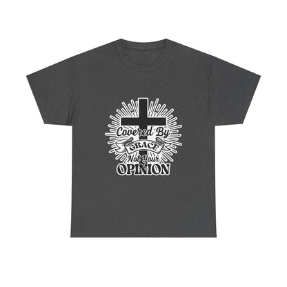 Covered by Grace, Not Your Opinion Christian Tee