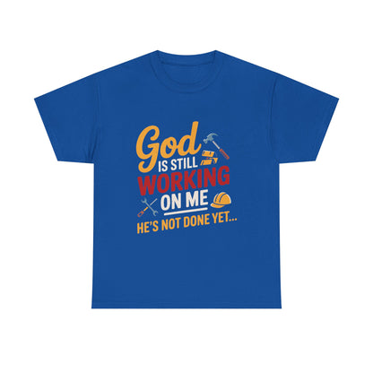 God Is Still Working On Me T-Shirt — UNISEX Christian Inspirational Tee