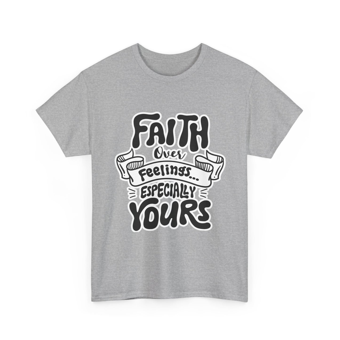 Faith Over Feelings Tee — "Especially Yours" UNISEX Christian Inspirational T-Shirt