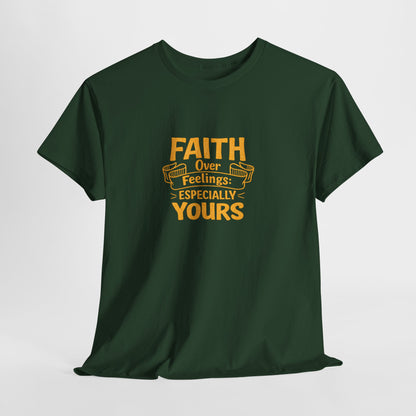 Faith Over Feelings Especially Yours UNISEX T‑Shirt