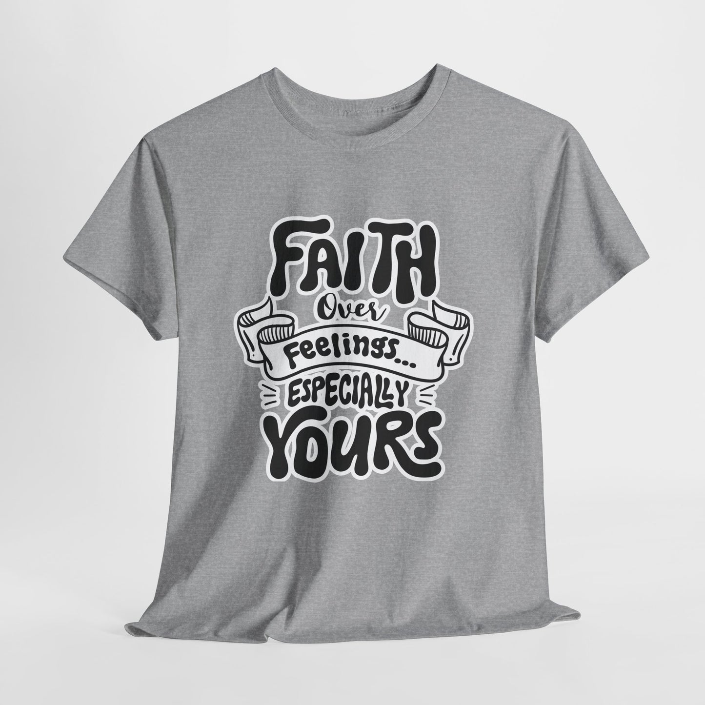 Faith Over Feelings Tee — "Especially Yours" UNISEX Christian Inspirational T-Shirt