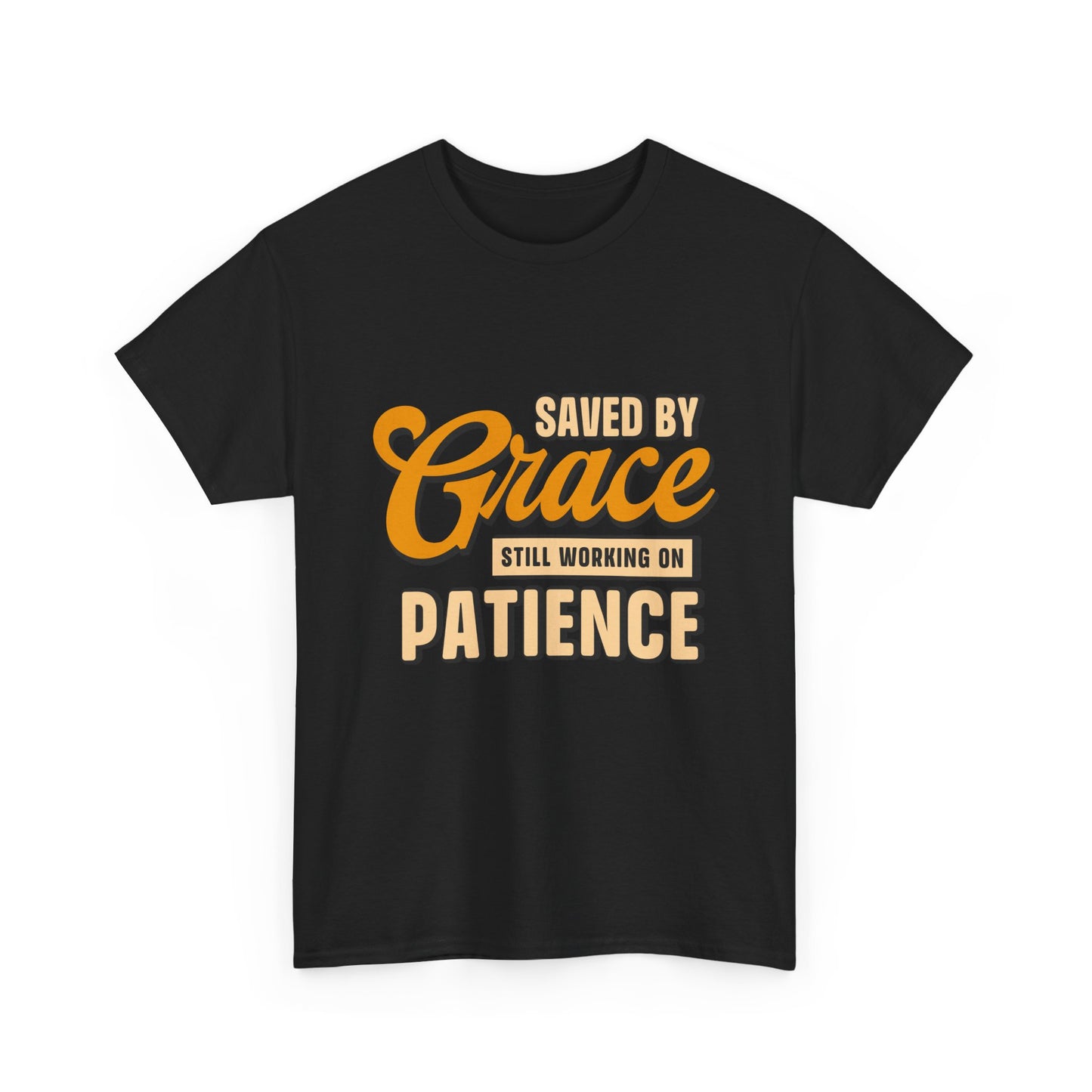Saved by Grace Still Working on Patience UNISEX T-Shirt