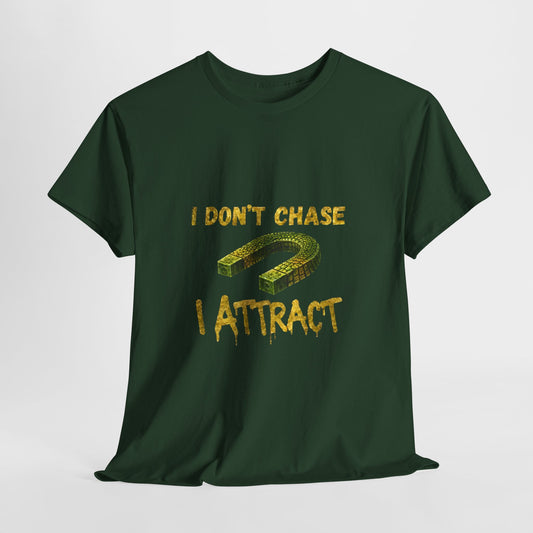 I Don’t Chase I Attract T-Shirt — Law of Attraction Graphic Tee