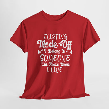 Flirting Mode Off – I Belong To Someone who knows where I live T-Shirt