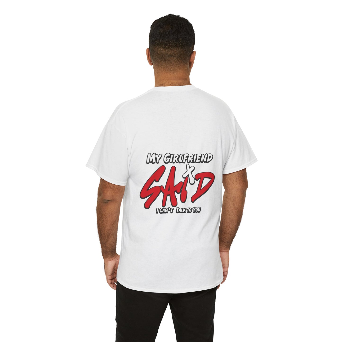 "My Girlfriend Said I Can't Talk to You" Graphic Tee — Funny Statement T-Shirt